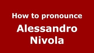 How to pronounce Alessandro Nivola