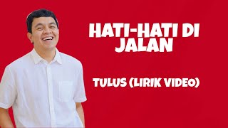 Download lagu Hati-Hati di jalan TULUS (lirik video) Ku kira kita akan bersamaBegitu banyak yang sama mp3