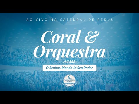 H.C 358 - O Senhor, Manda Já Seu Poder | Coral & Orquestra da Catedral de Perus AD Perus