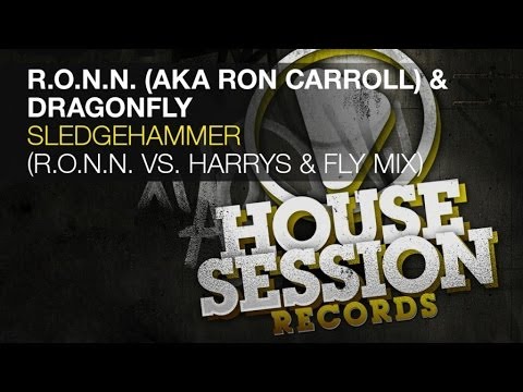 R. O. N. N. (Aka Ron Carroll) & Dragonfly - Sledgehammer (R. O. N. N. vs. Harrys & Fly Mix)