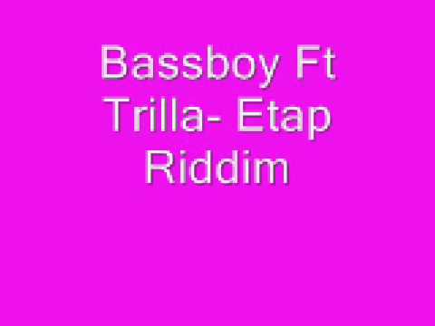 Bassboy Ft Trilla- Etap riddim