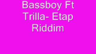 Bassboy Ft Trilla- Etap riddim