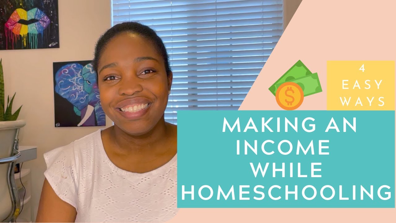 Ways to Make Money While Homeschooling | 4 Ways To Make An Income