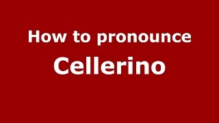How to pronounce Cellerino