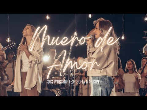 SOS Worship • Muero De Amor/Sublime Gracia | Feat. Sofia Mancipe, Amy Bermudez | VIDEO OFICIAL