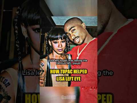 How Tupac helped Lisa Left Eye