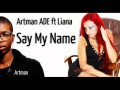 Say My Name Liana ft Artman ADE 