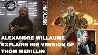 The Wheel of Time Interview: Alexandre Willaume Explains His Vision for Thom Merillin video