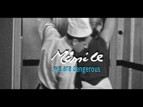Mimile - We are dangerous - Official video