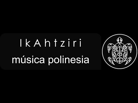 Te Mata i O Te Ora - Ikahtziri - musica Polinesia
