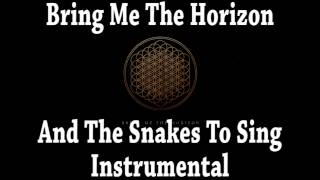 Bring Me The Horizon - And The Snakes Start To Sing (Instrumental)