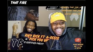 RIKY RICK x A-REECE - PICK YOU UP (OFFICIAL MUSIC VIDEO)(Thatfire Reaction)