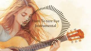 Hum To Tere Hi Liye The instrumental | O'Romeo | Himanshu Katara |
