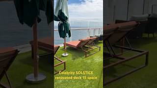 Celebrity SOLSTICE Deck 15 Renovations May 2026