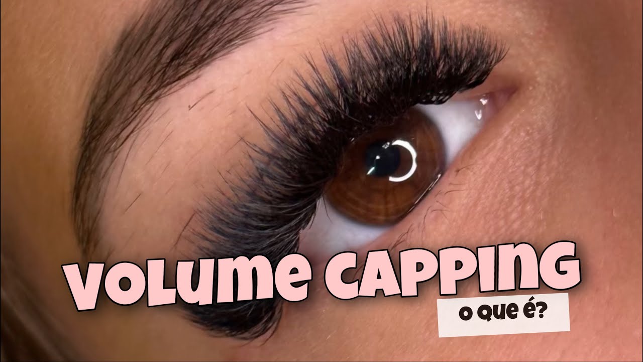 VOLUME CAPPING - Cílios que duram mais de 30 dias