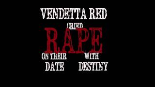 Vendetta Red Cried Rape on their date with destiny