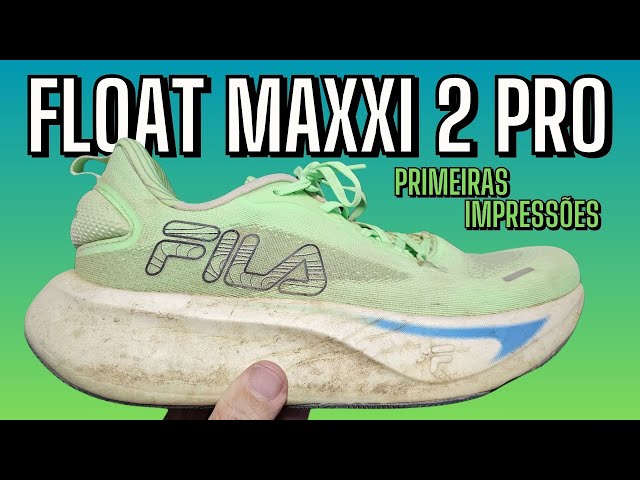 fila FLOAT MAXXI 2 PRO - Primeiras Impressões