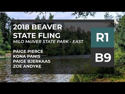 2018 Beaver State Fling • R1•B9 • Paige Pierce • Kona Panis • Zoe Andyke • Paige Bjerkaas