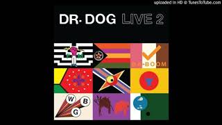 Dr. Dog - Live 2 -  10 Go Out Fighting