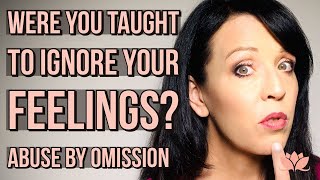 Childhood Emotional Neglect--When Abuse is Covert