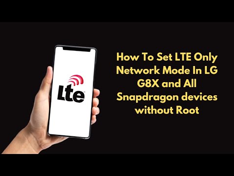 How To Set LTE Only Network Mode In LG G8X and All Snapdragon devices without Root