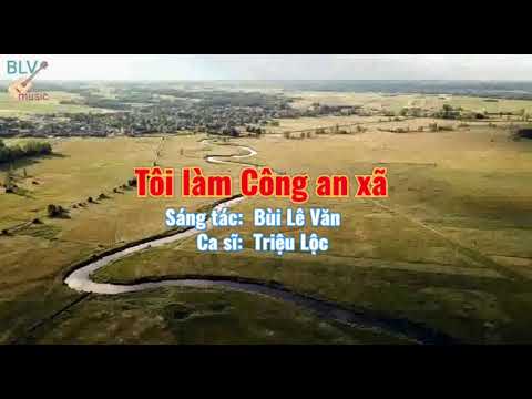 Tôi làm công an xã - Triệu Lộc