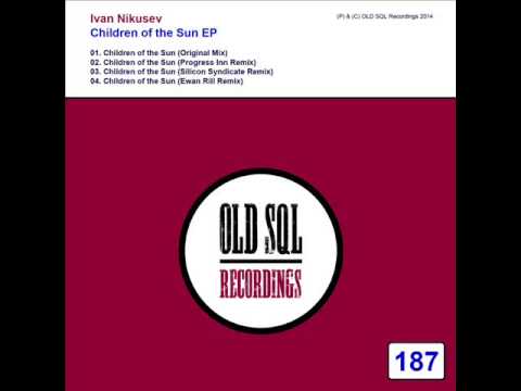 Ivan Nikusev - Children of the Sun (Original Mix)