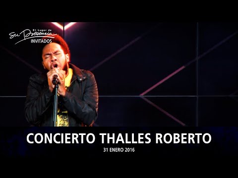Concierto Thalles Roberto + Predica & Testimonio - El Lugar De Su Presencia | 31 Enero 2016