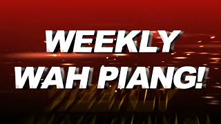 Weekly Wah Piang (5-11 September)