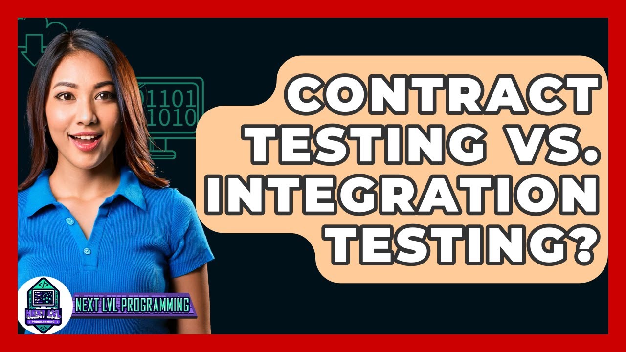 Contract Testing Vs. Integration Testing? - Next LVL Programming