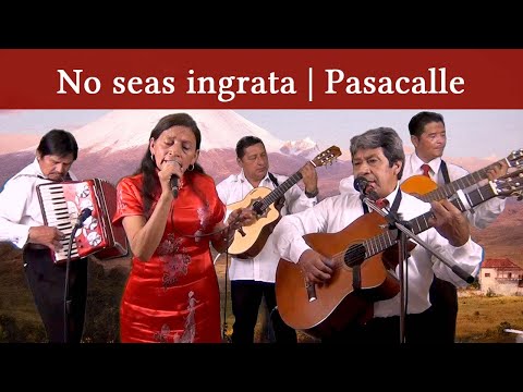 No Seas Ingrata - Pasacalle | Duo Cristal