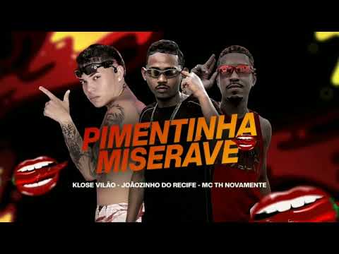 KLOSE VILÃO, JOÃOZINHO DO RECIFE, MC TH NOVAMENTE - PIMENTINHA MISERAVE #bregafunk2022#djmoleque