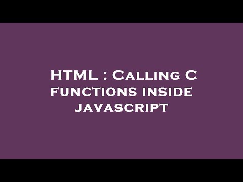 Html Calling C Functions Inside Javascript