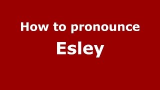 How to pronounce Esley