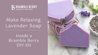 Relaxing Lavender Soap For Beginners | Inside a Bramble Berry DIY Kit