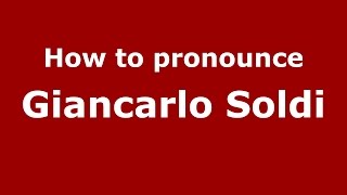 How to pronounce Giancarlo Soldi