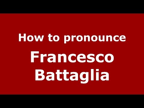 How to pronounce Francesco Battaglia (Italian/Italy)  - PronounceNames.com