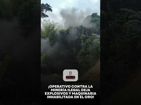 ¡OPERATIVA CONTRA LA MINERIA ILEGAL EN EL ORO!