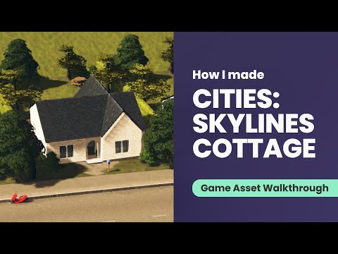 Cities: Skylines Asset Creation - How I Made a Custom House