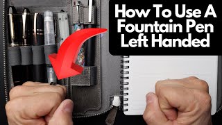 How To Use A Fountain Pen Left Handed