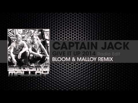 Captain Jack - Give It Up 2014 (Bloom & Malloy Remix) (Radio Edit)