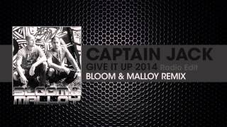Captain Jack - Give It Up 2014 (Bloom & Malloy Remix) (Radio Edit)