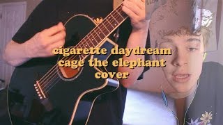 CIGARETTE DAYDREAM BY CAGE THE ELEPHANT (CHRISTIAN AKRIDGE COVER)