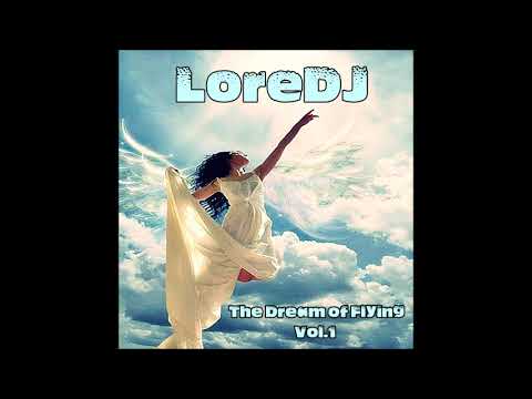 LoreDeejay - The Dream Of Flying Vol 1
