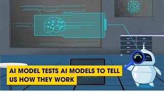 Podcast: AI Model Tests AI Models To Tell Us How They Work