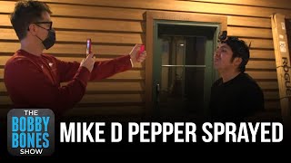 Mike D Got Pepper Sprayed By Bobby