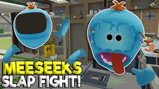 MEESEEKS SLAP FIGHT TO THE DEATH! - Rick and Morty Virtual Rick-ality Gameplay - Oculus VR Game