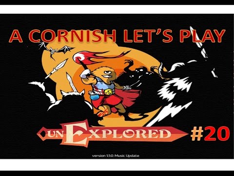 unExplored: A Cornish Let's Play Gameplay #20