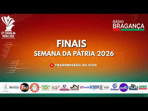 AO VIVO: SEMANA DA PÁTRIA 2026 | FINAIS