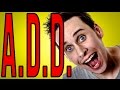 5 Things You Need to Know About A.D.D. and A.D.H.